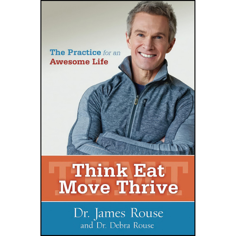 کتاب Think Eat Move Thrive اثر James Rouse and Debra Rouse انتشارات Beyond Words