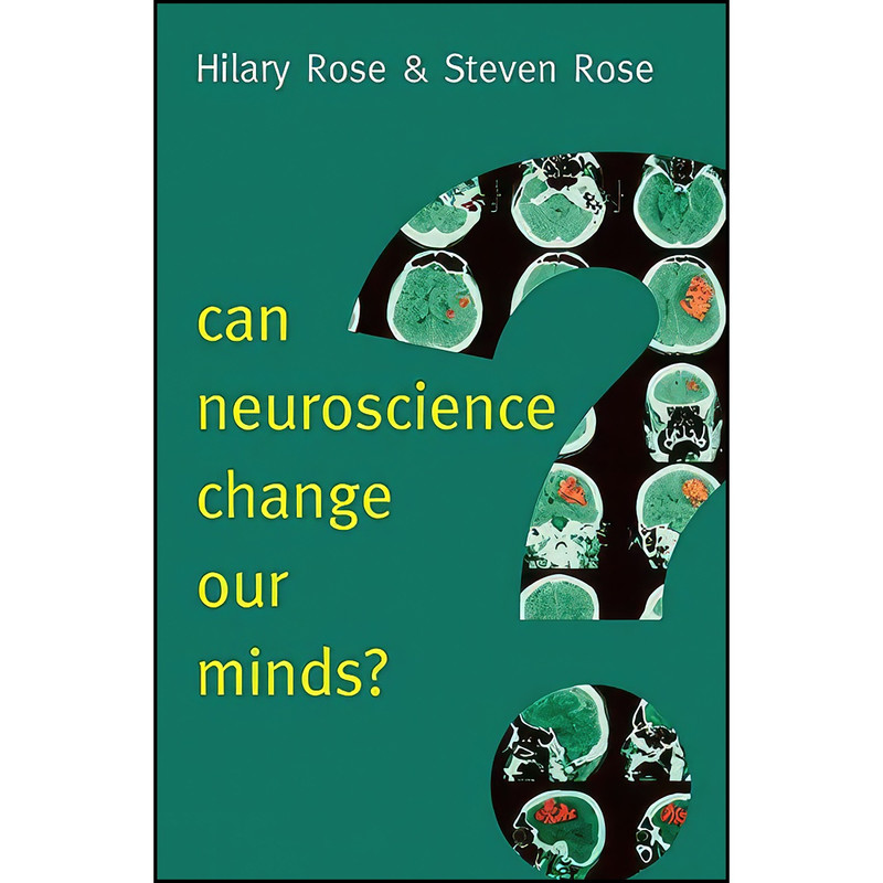 کتاب Can Neuroscience Change Our Minds?  اثر Hilary Rose and Steven Rose انتشارات Polity