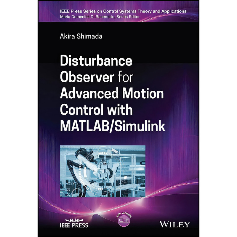کتاب Disturbance Observer for Advanced Motion Control with MATLAB / Simulink  اثر Akira Shimada انتشارات Wiley-IEEE Press