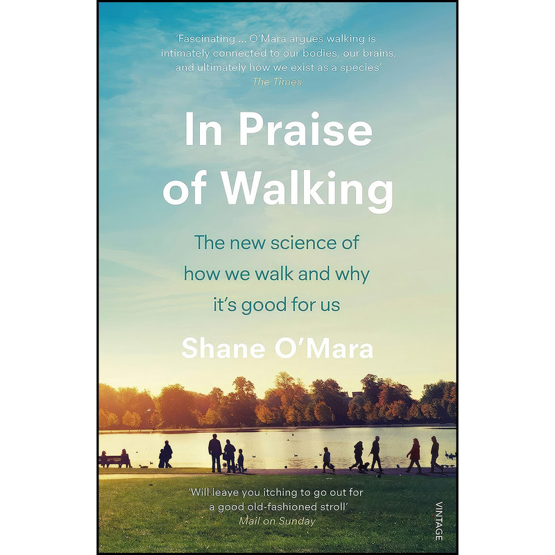 کتاب In Praise Of Walking اثر Shane O Mara and Shane O mara انتشارات Vintage