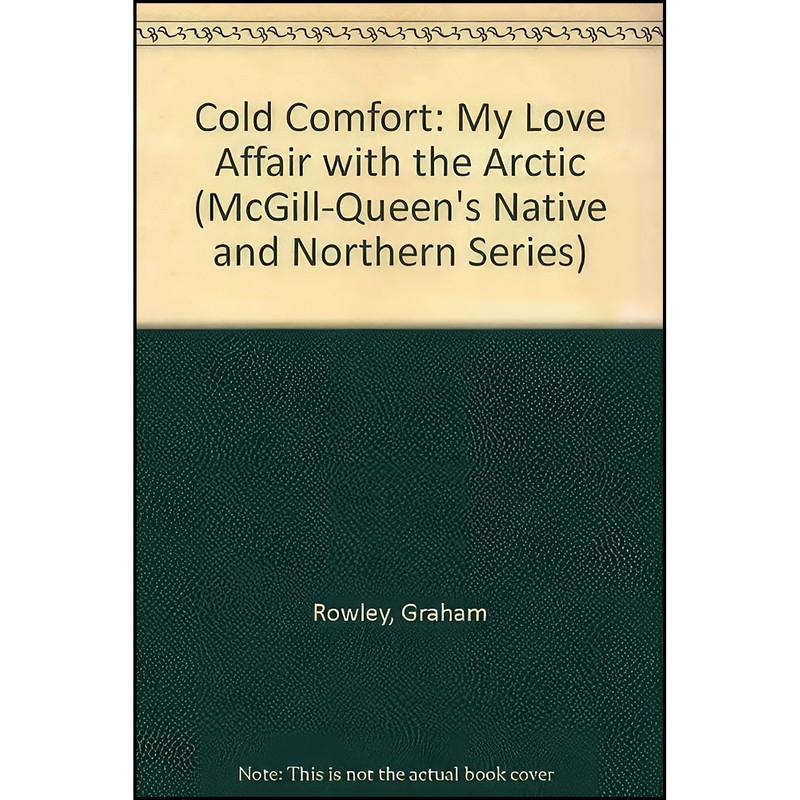 کتاب Cold Comfort اثر Graham Rowley انتشارات McGill Queens Univ