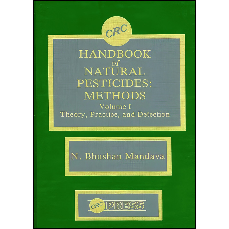 کتاب Handbook of Natural Pesticides اثر جمعي از نويسندگان انتشارات CRC-Press