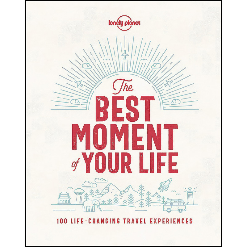 کتاب The Best Moment Of Your Life  اثر Paul Bloomfield and Daniel McCrohan انتشارات Lonely Planet