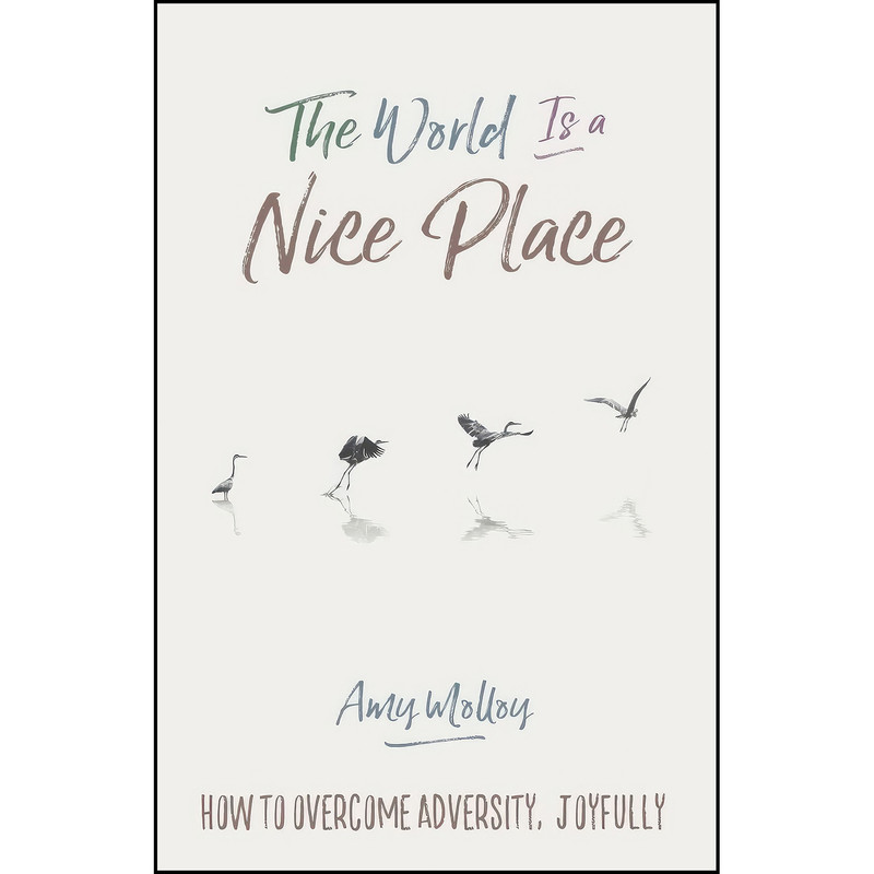 کتاب The World Is a Nice Place اثر Amy Molloy انتشارات Hay House Australia