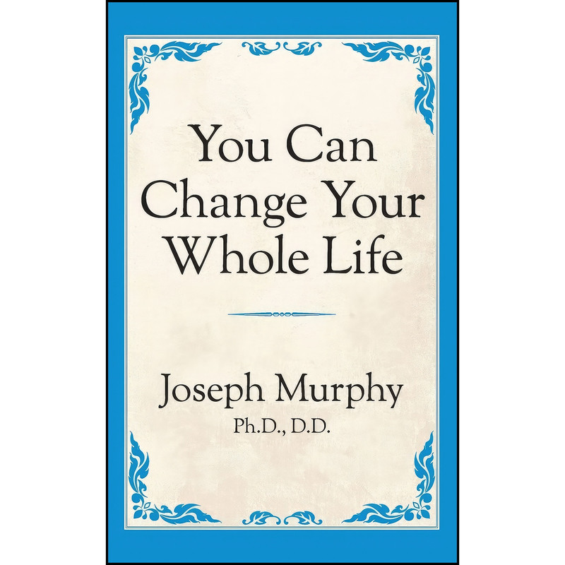 کتاب You Can Change Your Whole Life اثر Joseph Murphy انتشارات G&D Media