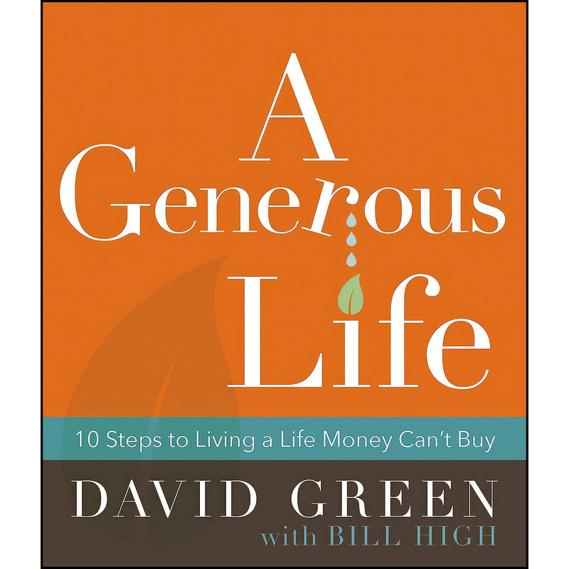 کتاب A Generous Life اثر David Green and Bill High انتشارات Zondervan