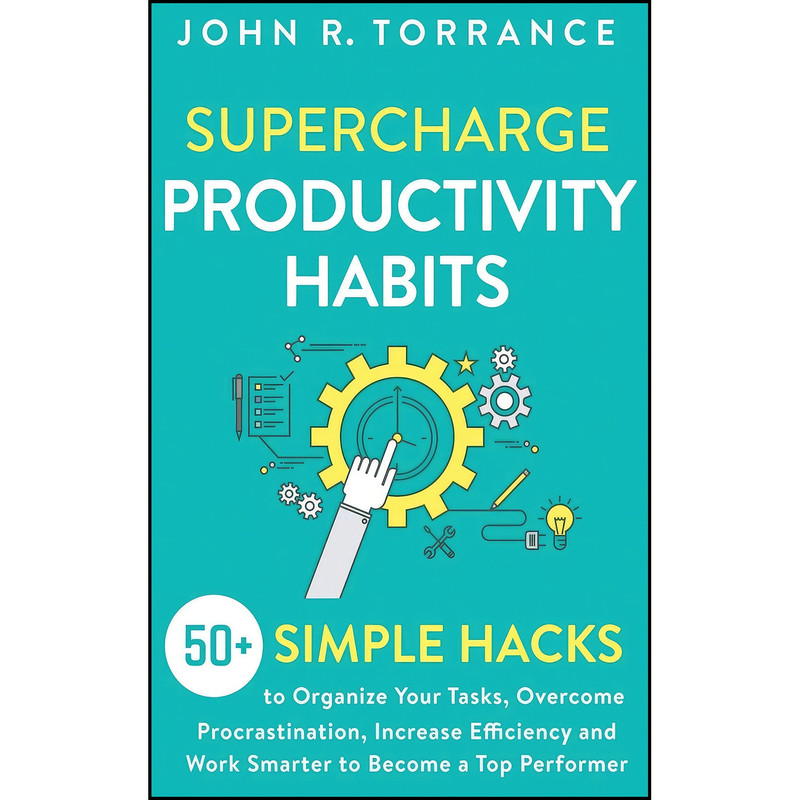 کتاب Supercharge Productivity Habits اثر John R. Torrance انتشارات High Performance Media