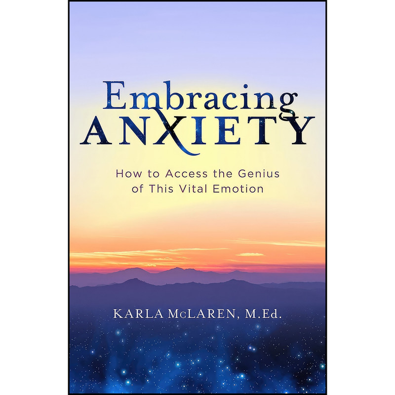 کتاب Embracing Anxiety اثر Karla McLaren انتشارات Sounds True