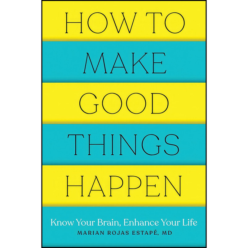 کتاب How to Make Good Things Happen اثر Marian Rojas Estape انتشارات Countryman Press