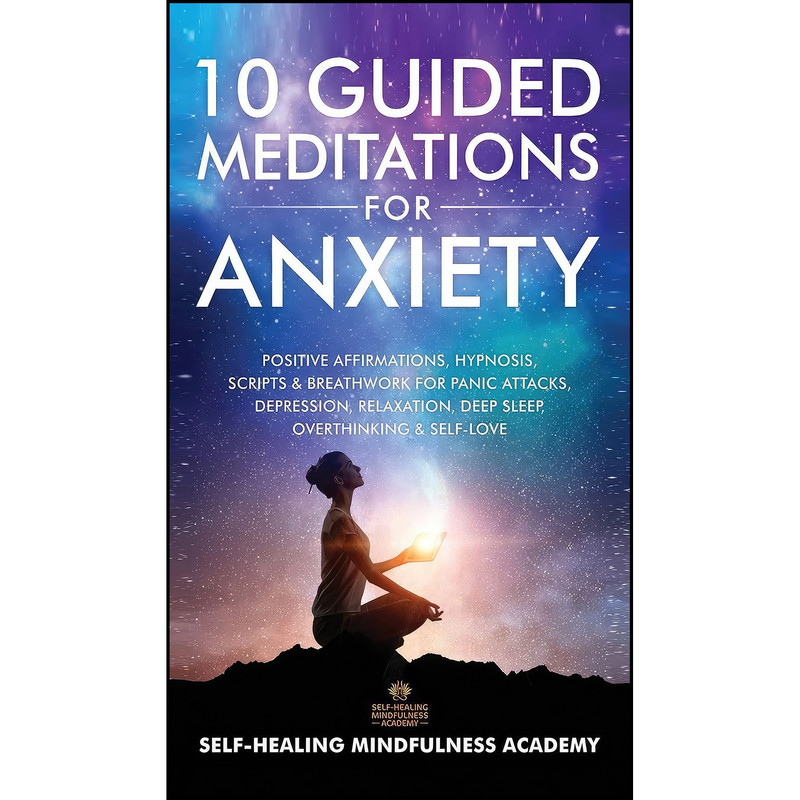 کتاب 10 Guided Meditations For Anxiety اثر Self-Healing Mindfulness Academy انتشارات Evie Milne