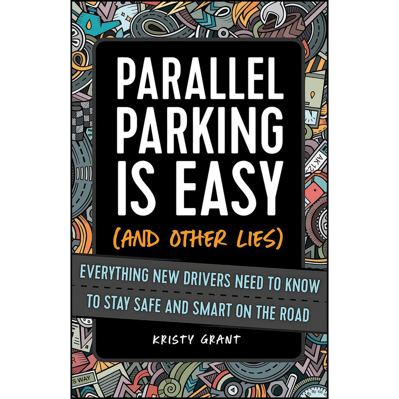 کتاب Parallel Parking Is Easy  اثر Kristy Grant انتشارات Bloom Books for Young Readers
