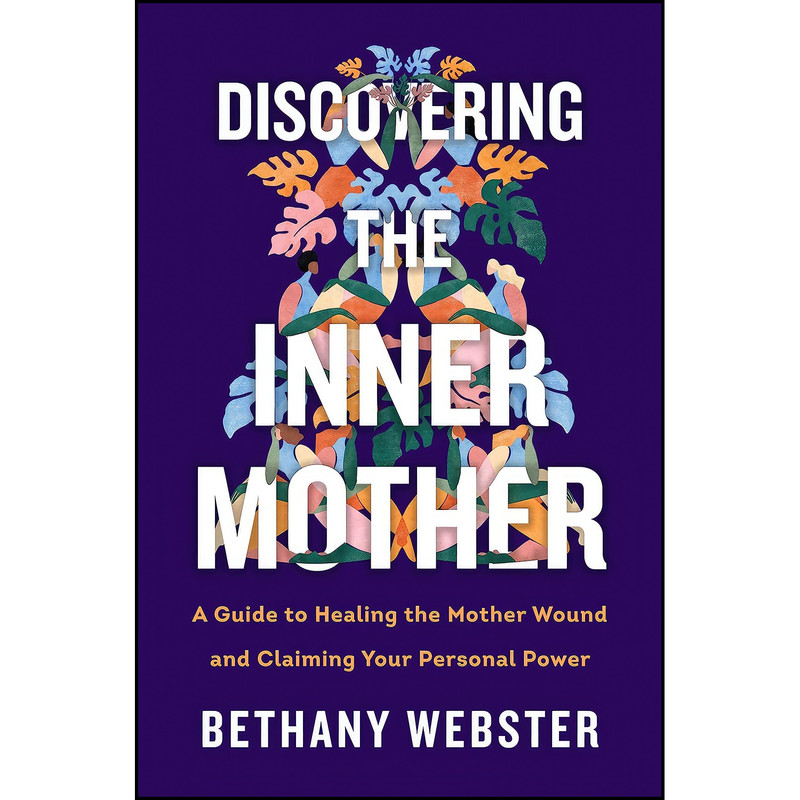 کتاب Discovering the Inner Mother اثر Bethany Webster انتشارات William Morrow