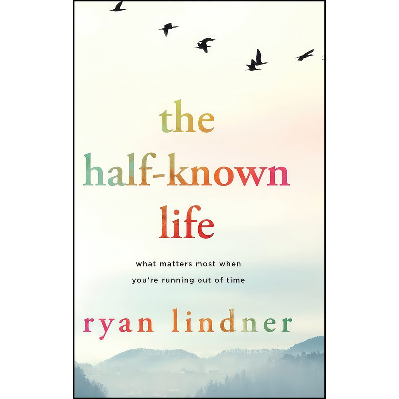 کتاب The Half-Known Life اثر Ryan Lindner انتشارات Koehler Books