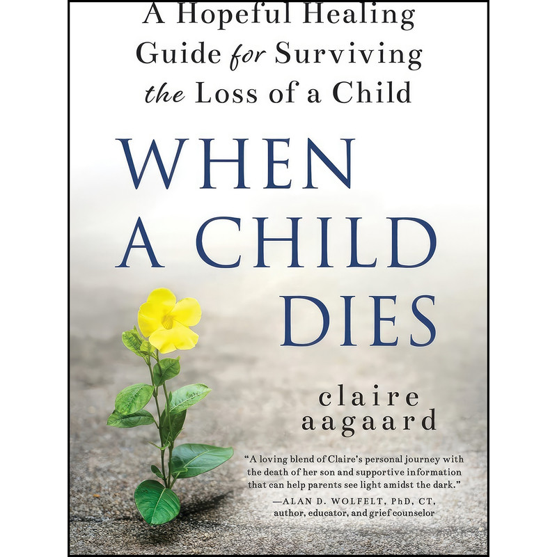 کتاب When a Child Dies اثر Claire Aagaard انتشارات Sourcebooks