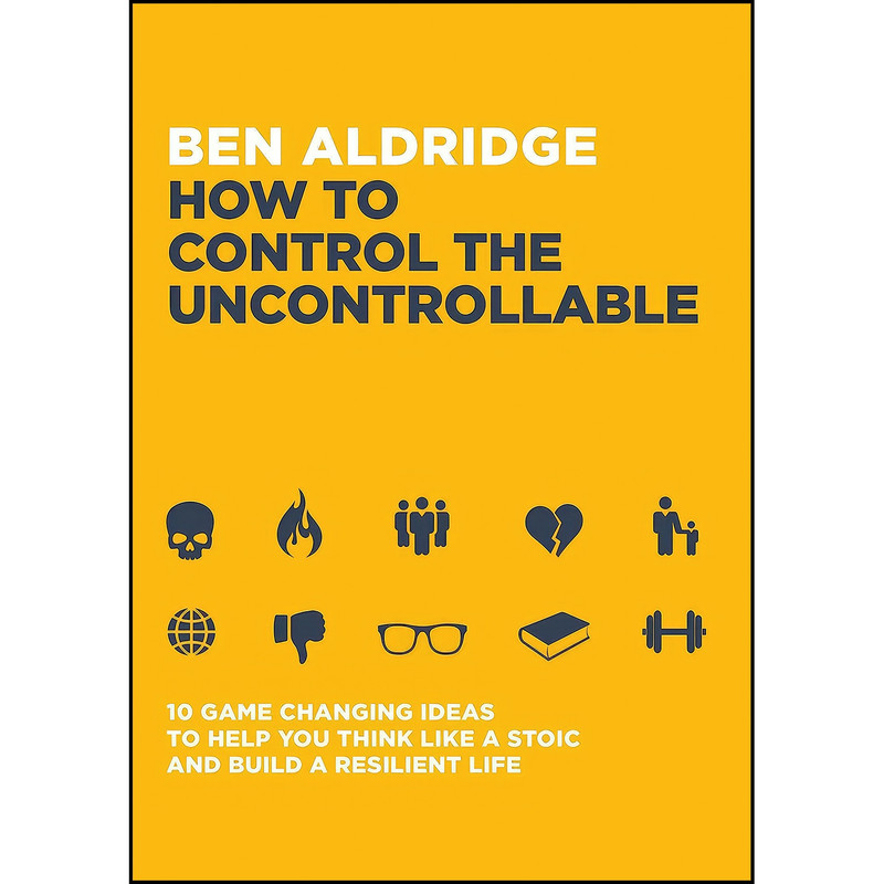 کتاب How to Control the Uncontrollable اثر Ben Aldridge انتشارات Welbeck Balance
