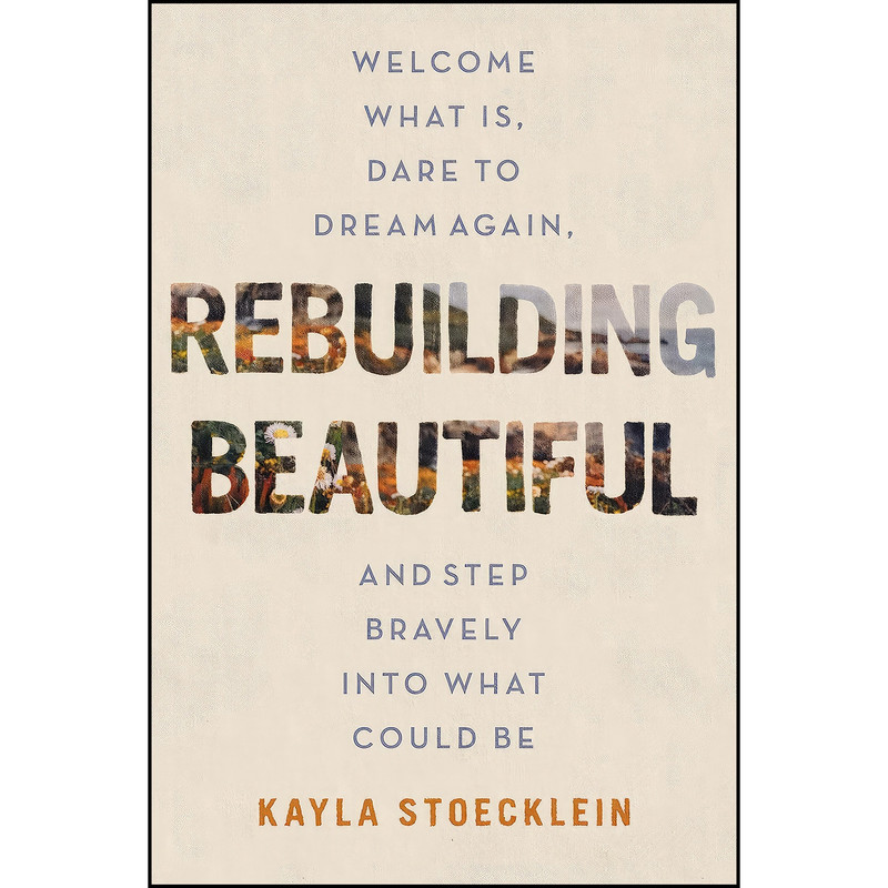 کتاب Rebuilding Beautiful اثر Kayla Stoecklein انتشارات Thomas Nelson