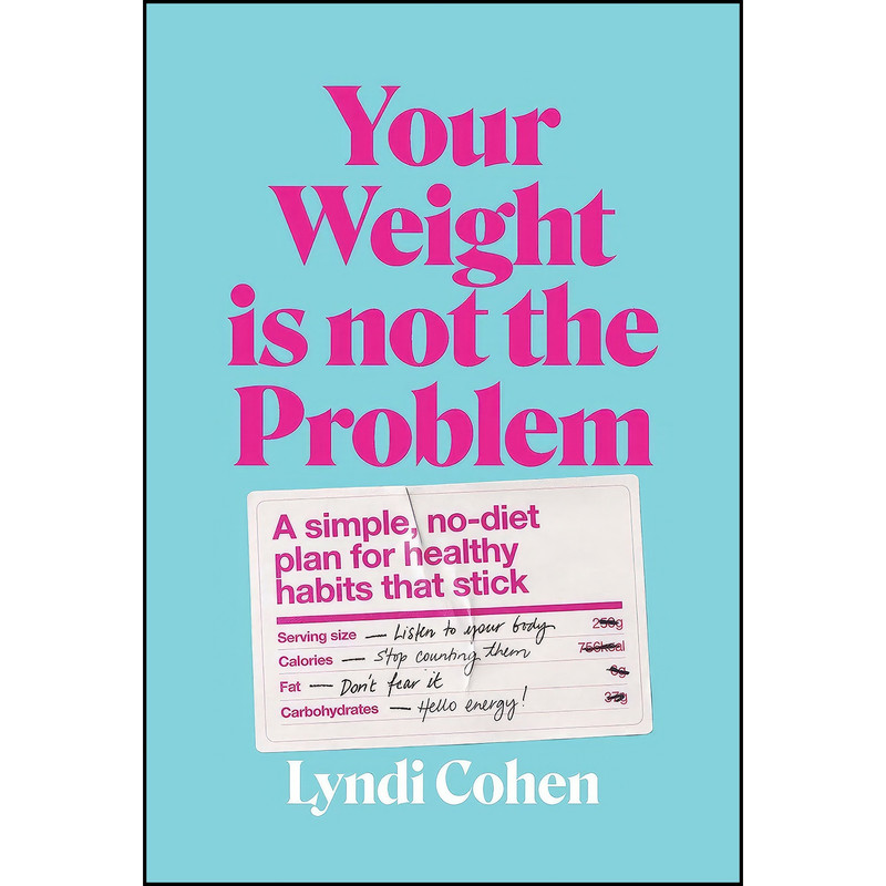 کتاب Your Weight Is Not the Problem اثر Lyndi Cohen انتشارات Murdoch Books