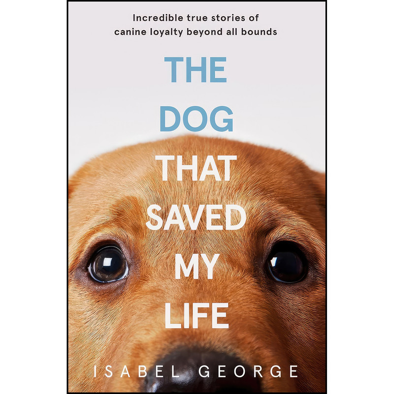 کتاب Dog that Saved My Life اثر Isabel George انتشارات HARPERONE