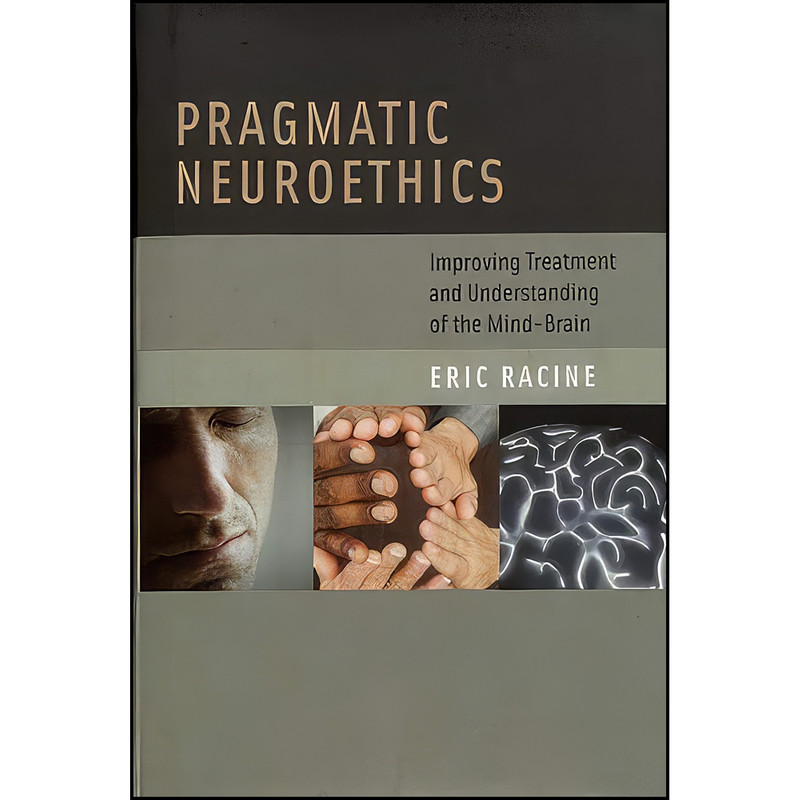 کتاب Pragmatic Neuroethics اثر Eric Racine انتشارات The MIT Press