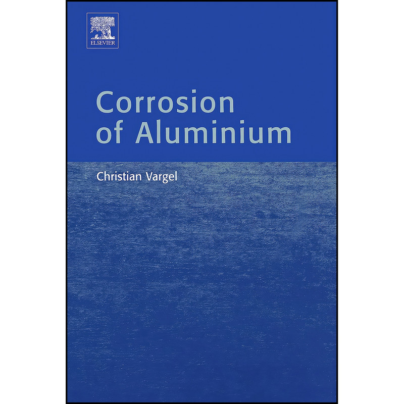 کتاب Corrosion of Aluminium اثر Christian Vargel انتشارات تازه ها