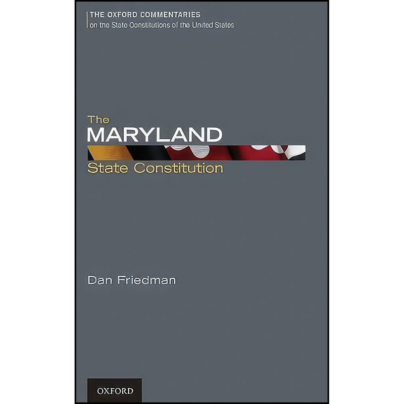 کتاب The Maryland State Constitution  اثر Dan Friedman انتشارات Oxford University Press