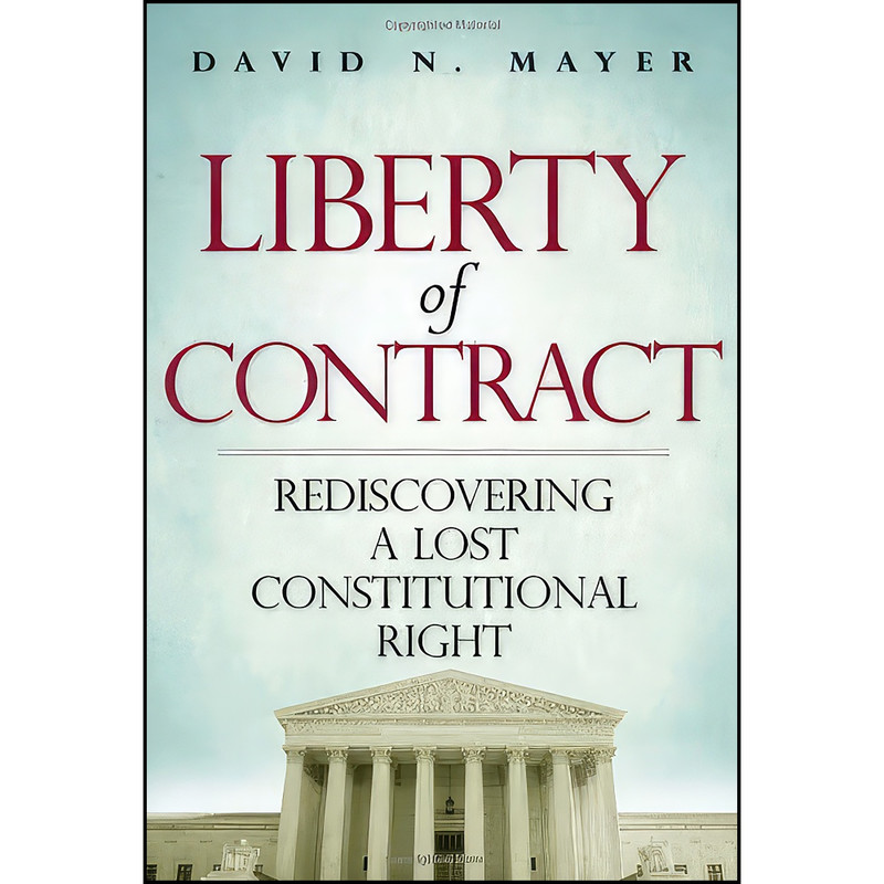 کتاب Liberty of Contract اثر David N. Mayer انتشارات Cato Institute