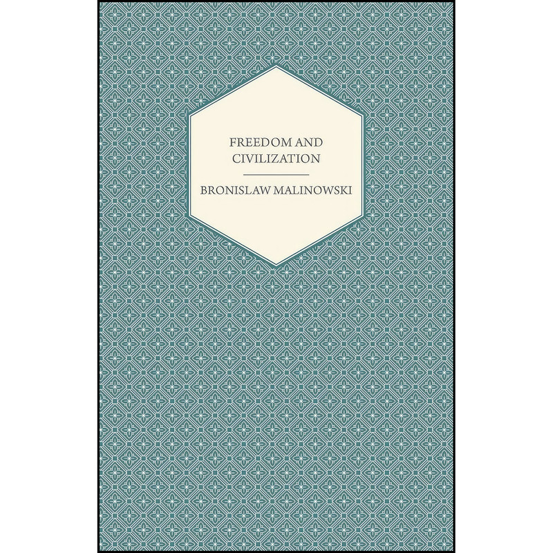 کتاب Freedom and Civilization اثر Bronislaw Malinowski انتشارات تازه ها