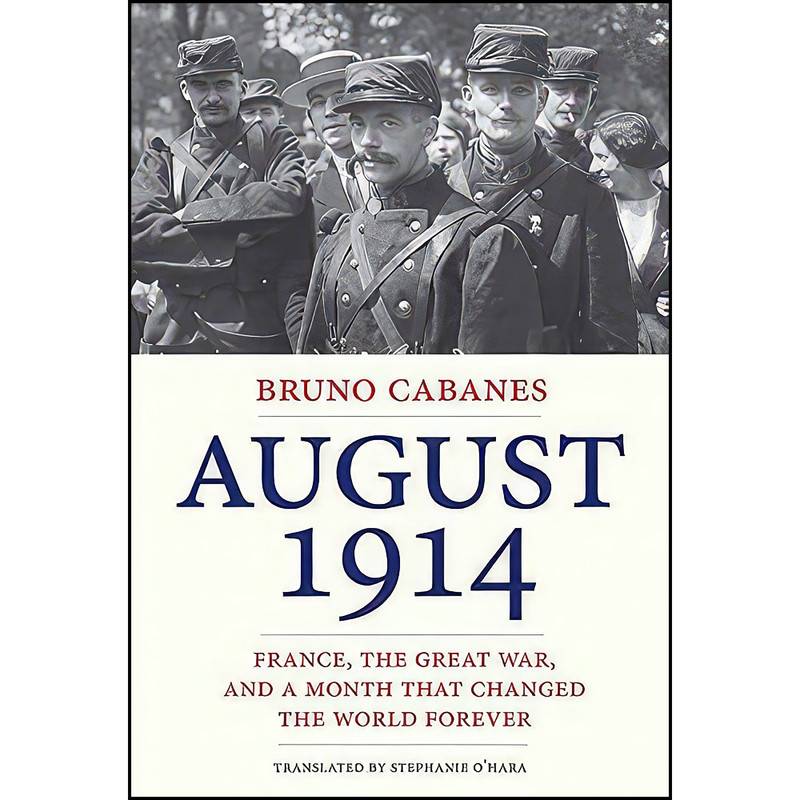 کتاب 1914-08-01 00:00:00 اثر Bruno Cabanes and Stephanie O'Hara انتشارات Yale University Press