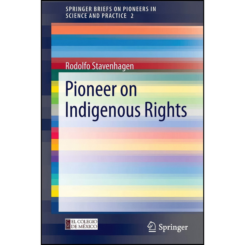 کتاب Pioneer on Indigenous Rights  اثر Rodolfo Stavenhagen انتشارات Springer