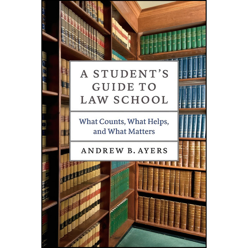 کتاب A Students Guide to Law School اثر Andrew B. Ayers انتشارات University of Chicago Press