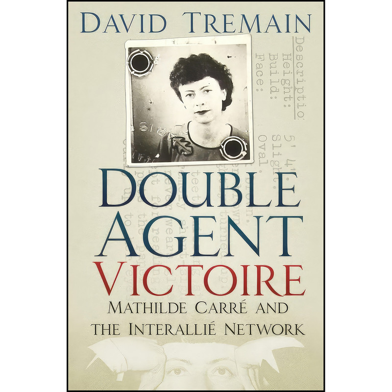کتاب Double Agent Victoire اثر David Tremain انتشارات The History Press