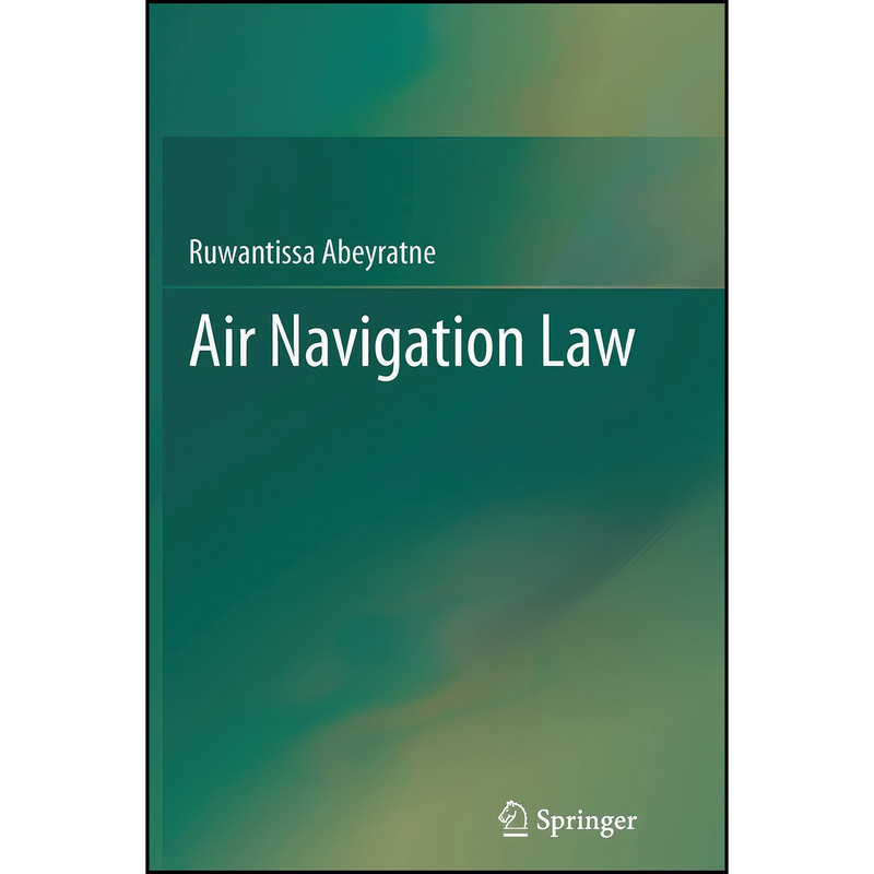 کتاب Air Navigation Law اثر R. I. R. Abeyratne انتشارات Springer