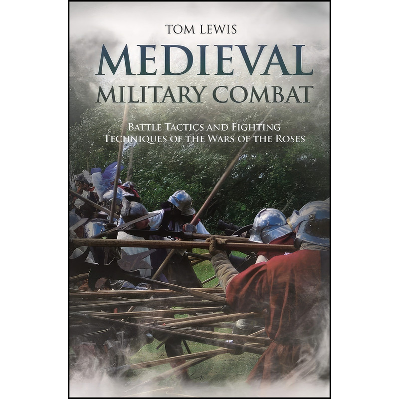 کتاب Medieval Military Combat اثر Tom Lewis انتشارات Casemate