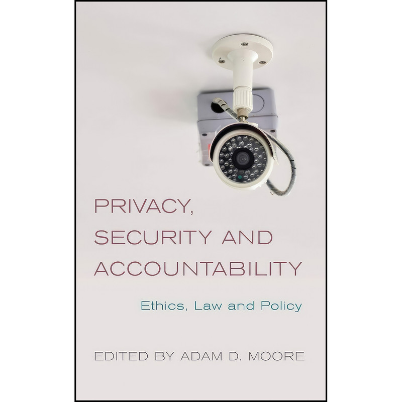 کتاب Privacy, Security and Accountability اثر Adam D. Moore انتشارات Rowman & Littlefield Publishers