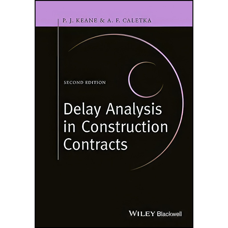 کتاب Delay Analysis in Construction Contracts اثر جمعي از نويسندگان انتشارات Wiley-Blackwell