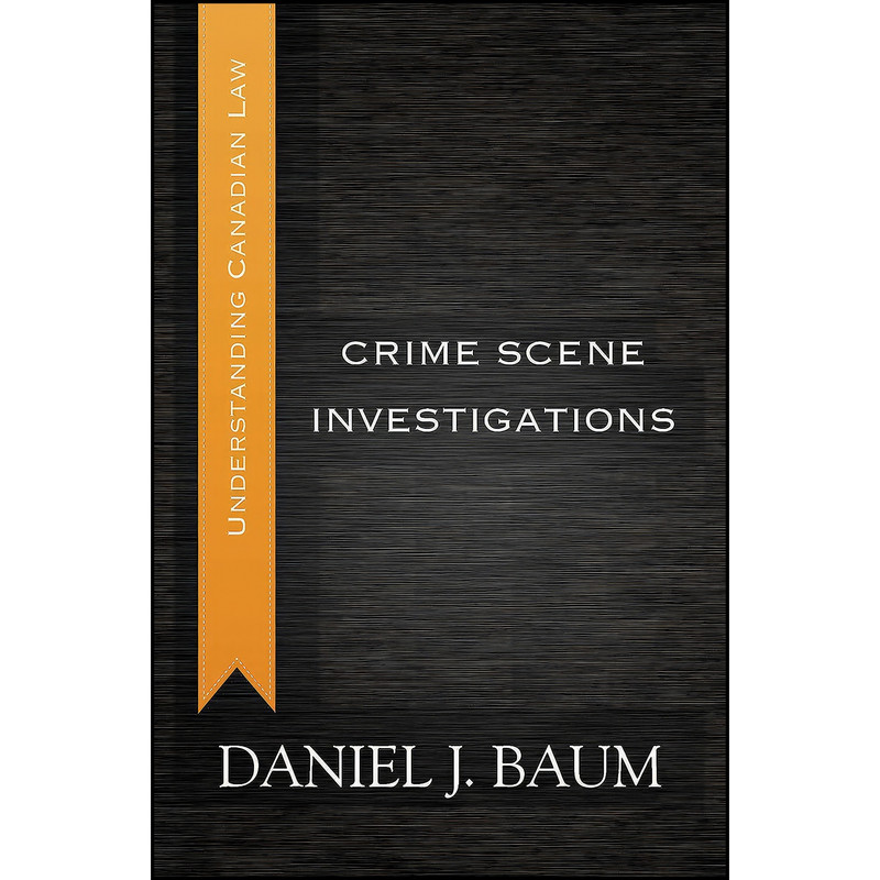 کتاب Crime Scene Investigations  اثر Daniel Jay Baum انتشارات Dundurn Press
