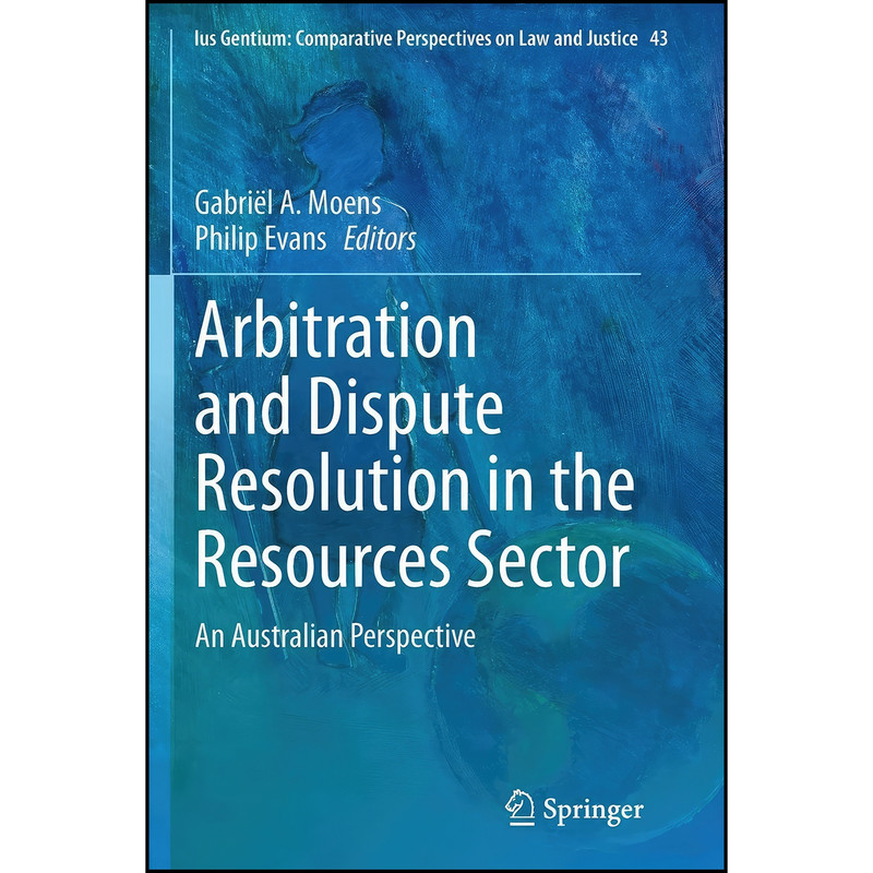 کتاب Arbitration and Dispute Resolution in the Resources Sector اثر جمعي از نويسندگان انتشارات Springer