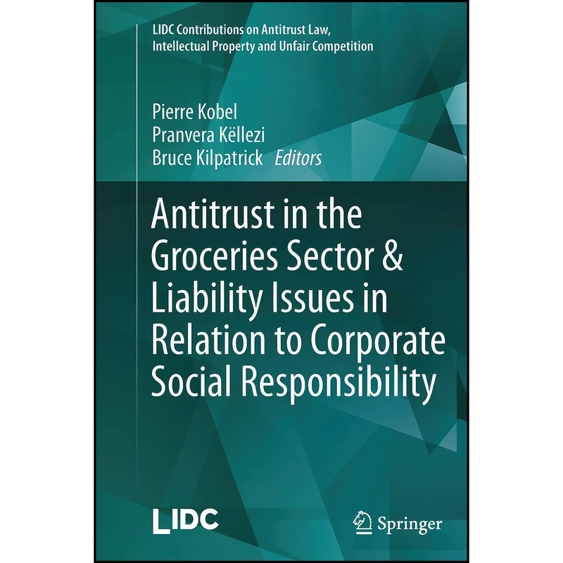 کتاب Antitrust in the Groceries Sector & Liability Issues in Relation to Corporate Social Responsibility  اثر جمعي از نويسندگان انتشارات Springer