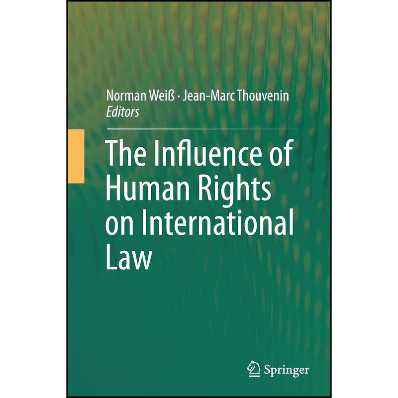 کتاب The Influence of Human Rights on International Law اثر جمعي از نويسندگان انتشارات Springer