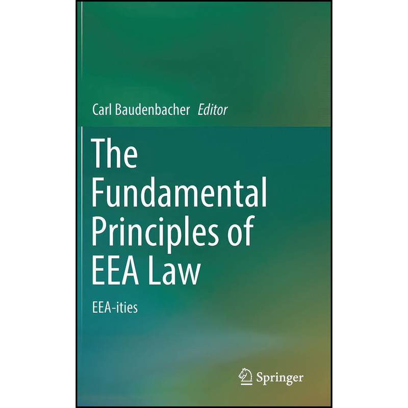 کتاب The Fundamental Principles of EEA Law اثر Carl Baudenbacher انتشارات Springer