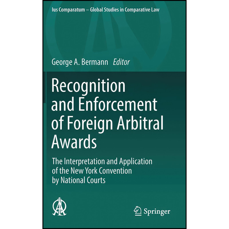 کتاب Recognition and Enforcement of Foreign Arbitral Awards اثر George A. Bermann انتشارات Springer