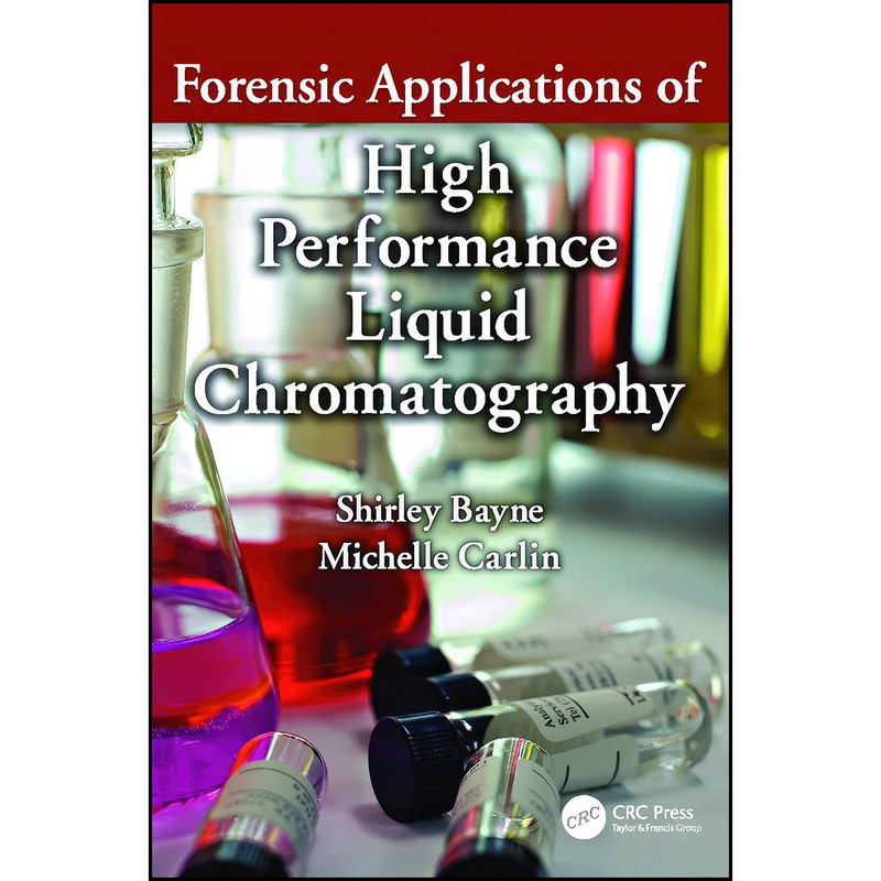 کتاب Forensic Applications of High Performance Liquid Chromatography  اثر Michelle Carlin and Shirley Bayne انتشارات CRC Press