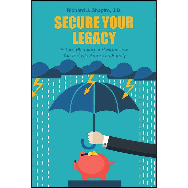 کتاب Secure Your Legacy اثر Richard J. Shapiro  J.D. انتشارات ArchwayPublishing