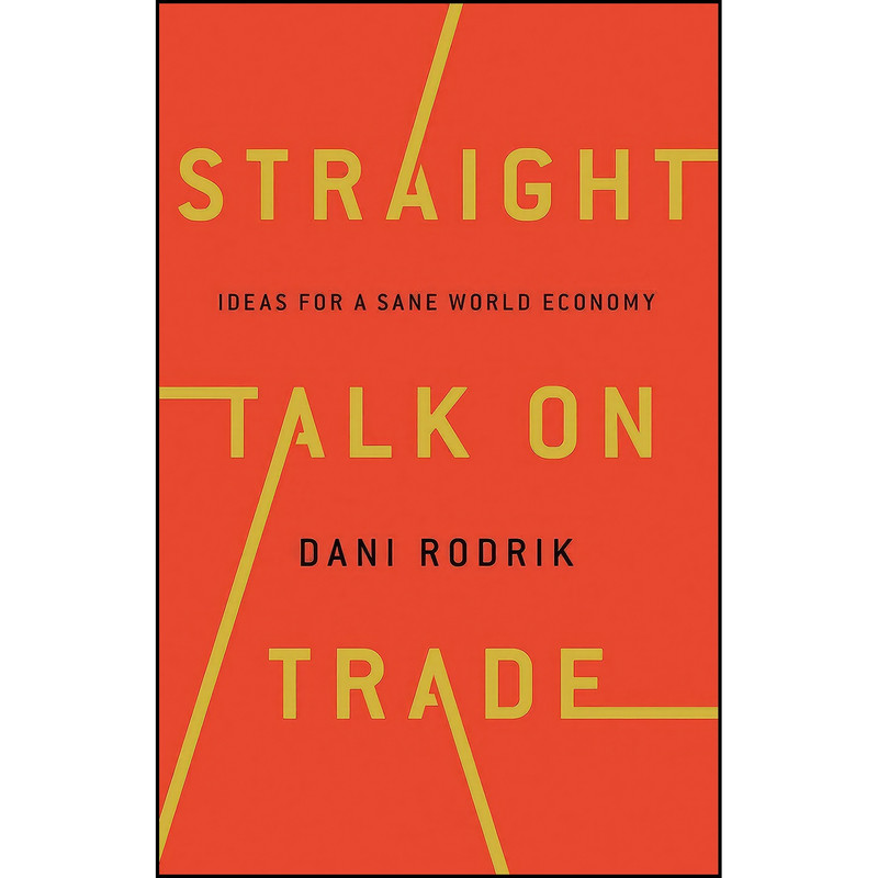 کتاب STRAIGHT TALK ON TRADE [Hardcover] DANI RODRIK اثر Dani Rodrik انتشارات Penguin Random House India Pvt. Ltd.