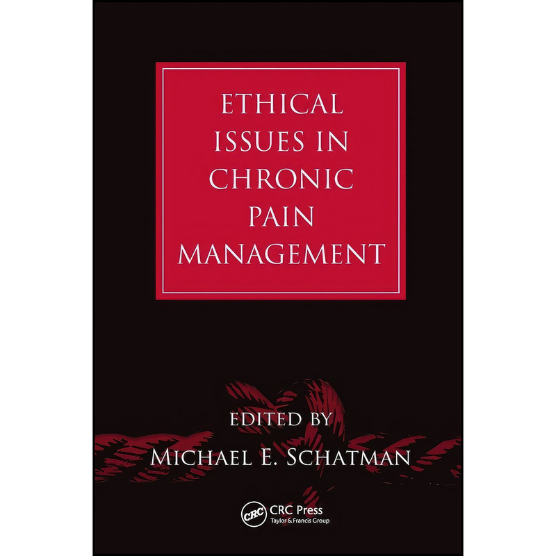 کتاب Ethical Issues in Chronic Pain Management اثر Michael E. Schatman انتشارات تازه ها