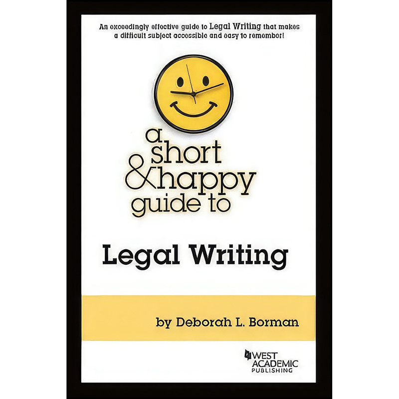 کتاب A Short & Happy Guide to Legal Writing  اثر Deborah Borman انتشارات West Academic Publishing