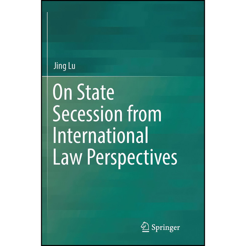 کتاب On State Secession from International Law Perspectives اثر Jing Lu انتشارات تازه ها