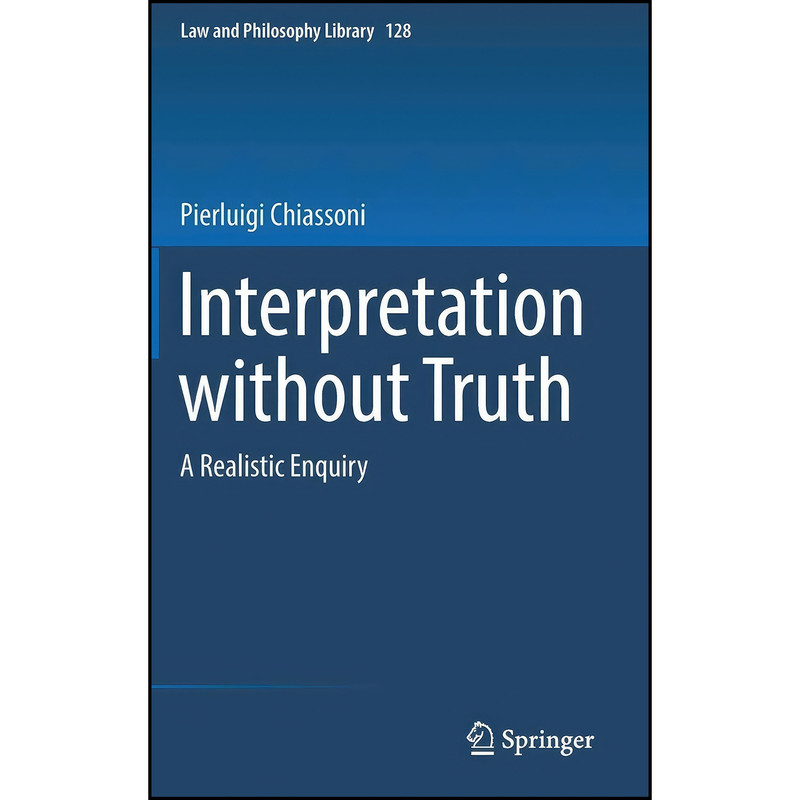 کتاب Interpretation without Truth اثر Pierluigi Chiassoni انتشارات Springer
