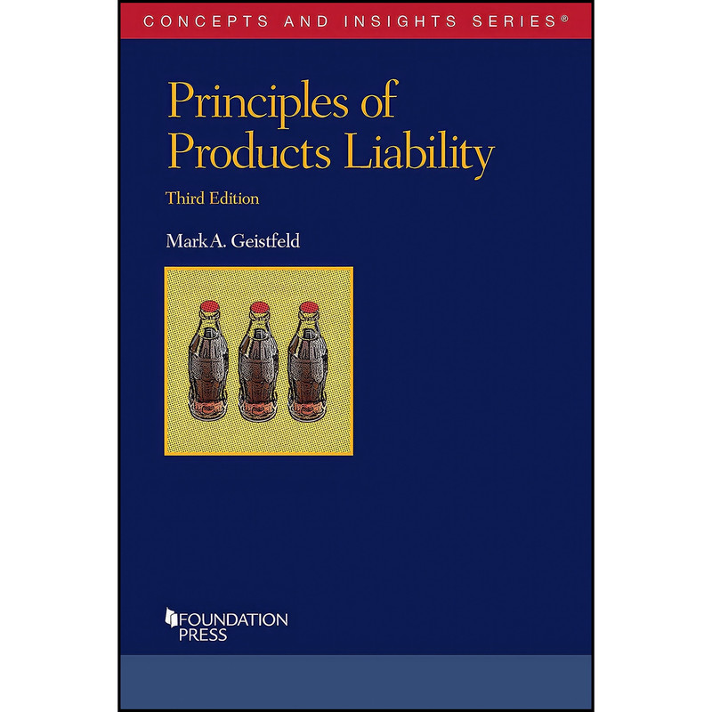 کتاب Principles of Products Liability  اثر Mark Geistfeld انتشارات Foundation Press
