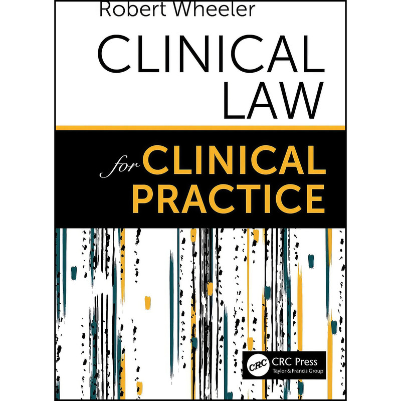 کتاب Clinical Law for Clinical Practice اثر Robert Wheeler انتشارات CRC Press